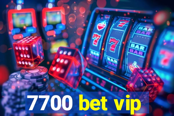 7700 bet vip